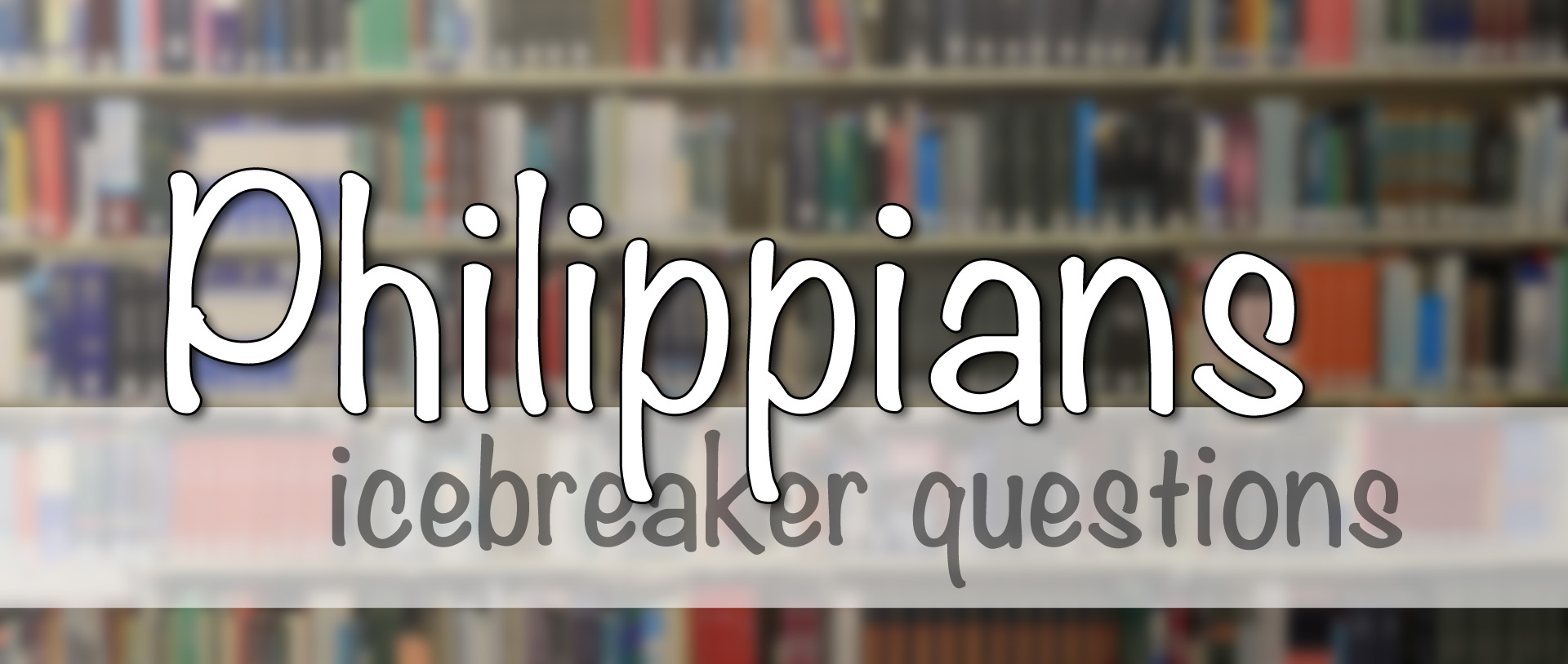 Philippians icebreaker questions